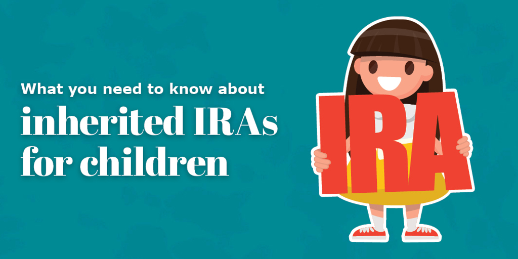 Inherited IRAs for children